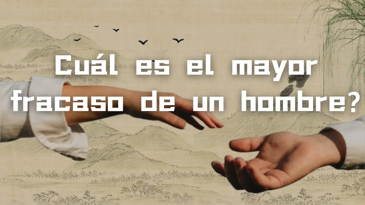 Cuál es el mayor fracaso de un hombre?