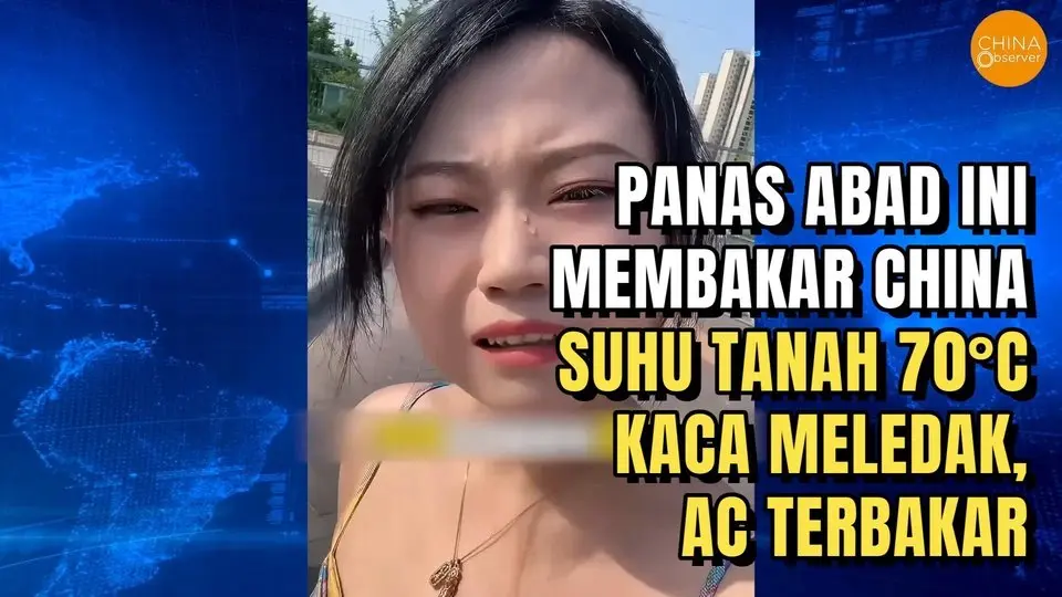 PANAS ABAD INI MEMBAKAR CHINA: SUHU TANAH 70°C, KACA MELEDAK, AC TERBAKAR