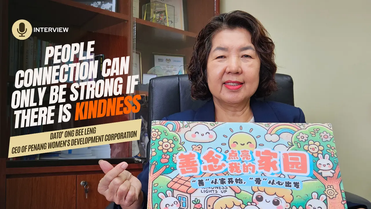 2025 善念点亮我的家园 绘画与彩色比赛 - 人物专访 – Dato’ Ong Bee Leng CEO of PWDC 槟州妇女发展机构  #善念点亮我的家园  #AKindHeartBrightensMyHome
