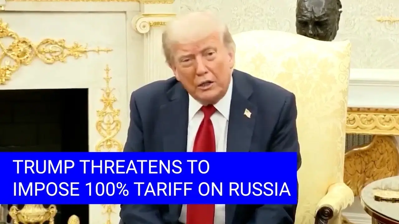 Trump Threatens to Impose 100% Secondary Tariff on Russia if Peace Deal not Reached in 50 Days