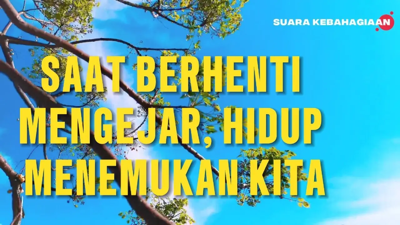 Suara Kebahagiaab Saat Berhenti mengejar, Hidup menemukanmu  #motivasi