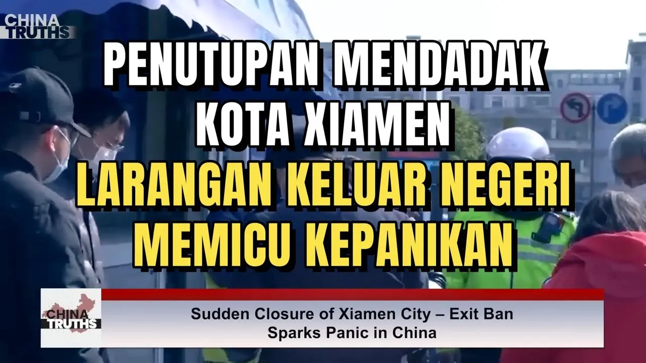 PENUTUPAN MENDADAK KOTA XIAMEN – LARANGAN KELUAR NEGERI MEMICU KEPANIKAN