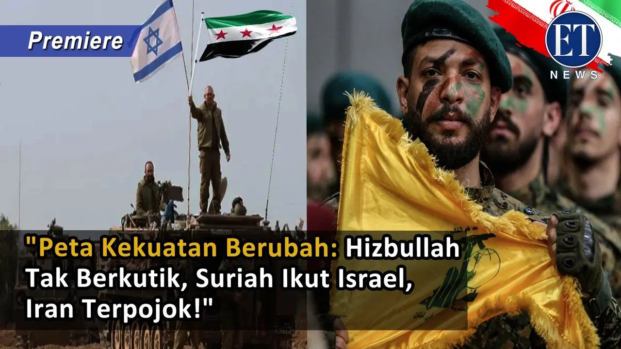 "Peta Kekuatan Berubah: Hizbullah Tak Berkutik, Suriah Ikut Israel, Iran Terpojok!"