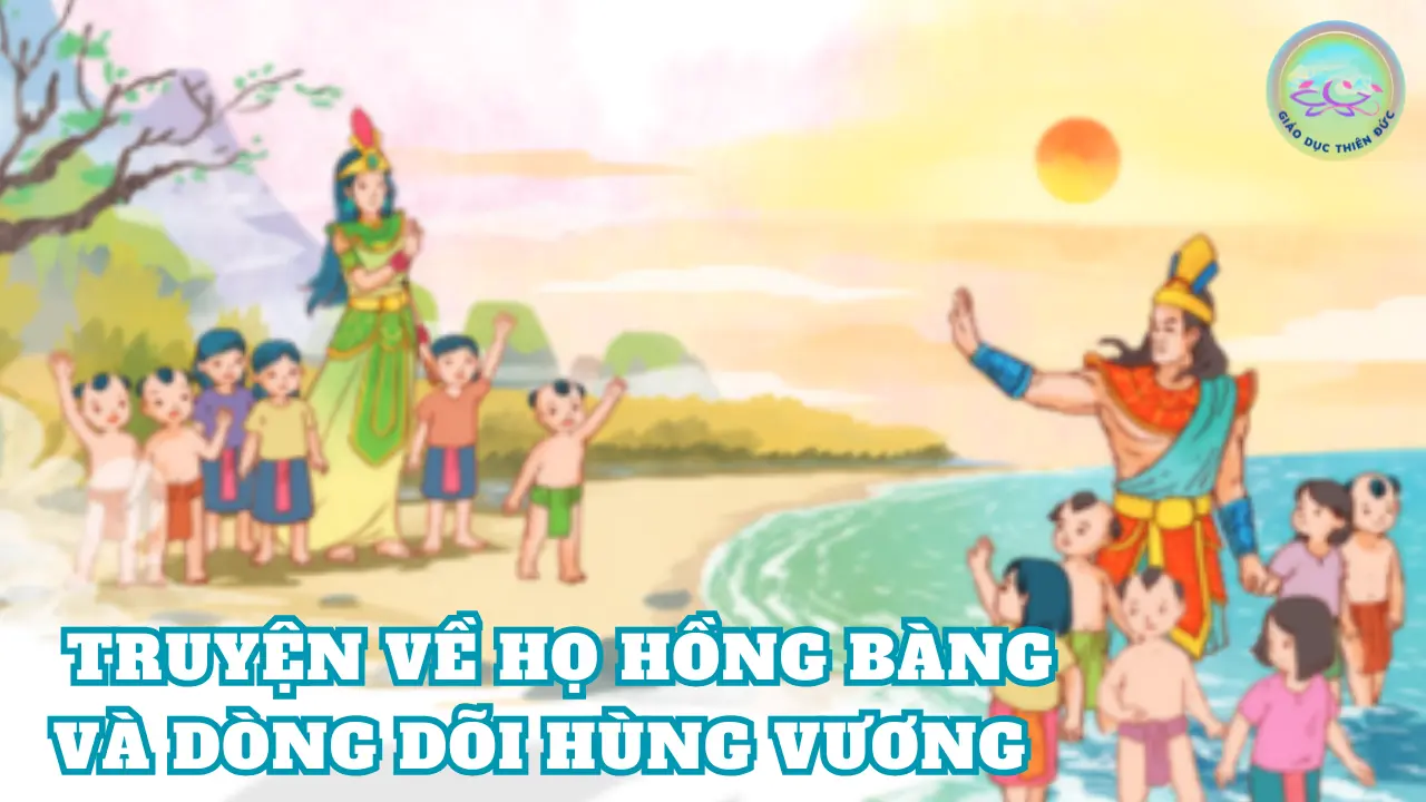 Truyện về họ Hồng Bàng và dòng dõi Hùng Vương, tổ tiên của dân tộc Việt chúng ta.