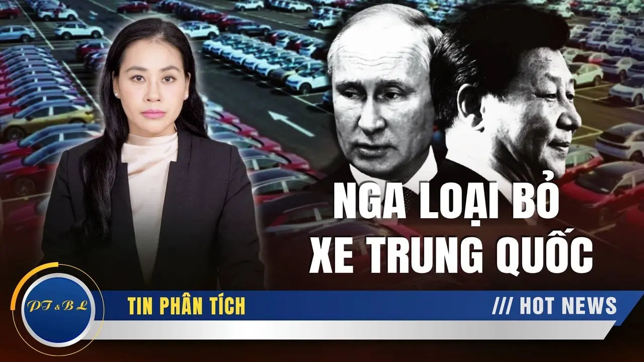 Mát-xcơ-va dùng chính chiêu bài của Bắc Kinh để loại bỏ xe Trung Quốc - 'Gậy ông đập lưng ông'