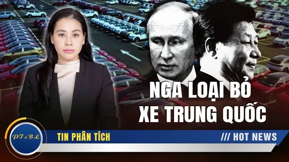 Mát-xcơ-va dùng chính chiêu bài của Bắc Kinh để loại bỏ xe Trung Quốc - 'Gậy ông đập lưng ông'