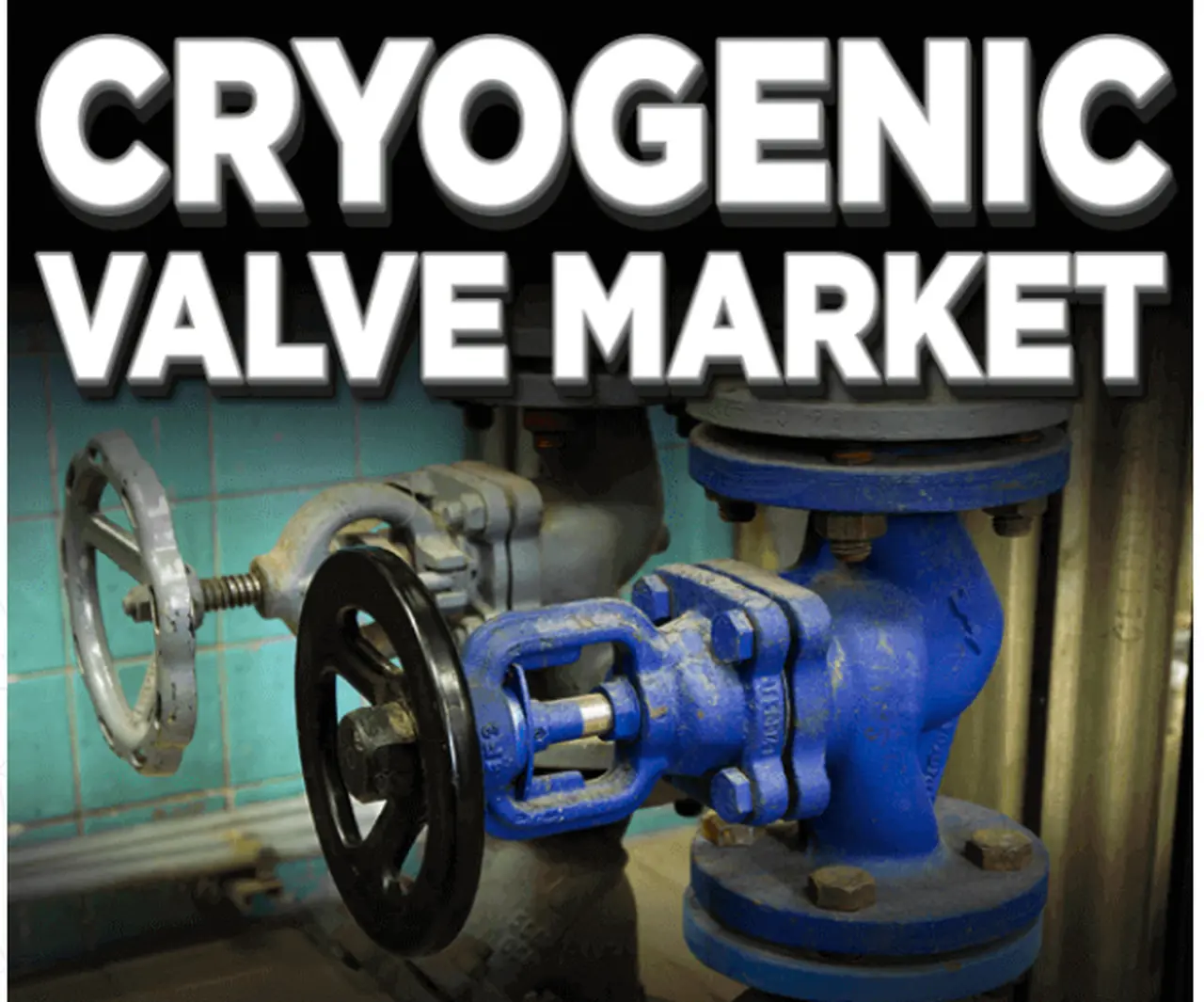 Exploring the Future of the Cryogenic Valve Market: Insights and Projections for the Next Decade