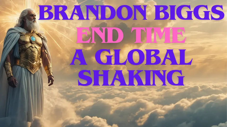 Prophetic Word Brandon Biggs - End time: A Global Shaking