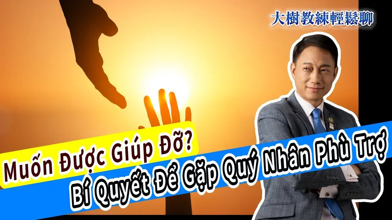 Muốn Được Giúp Đỡ? Bí Quyết Để Gặp Quý Nhân Phù Trợ