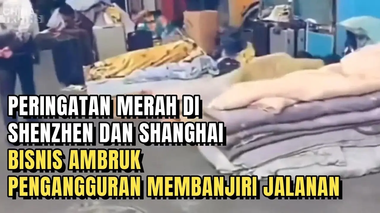PERINGATAN MERAH DI SHENZHEN DAN SHANGHAI. BISNIS AMBRUK, PENGANGGURAN MEMBANJIRI JALANAN.