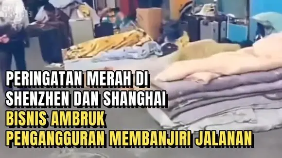 PERINGATAN MERAH DI SHENZHEN DAN SHANGHAI. BISNIS AMBRUK, PENGANGGURAN MEMBANJIRI JALANAN.