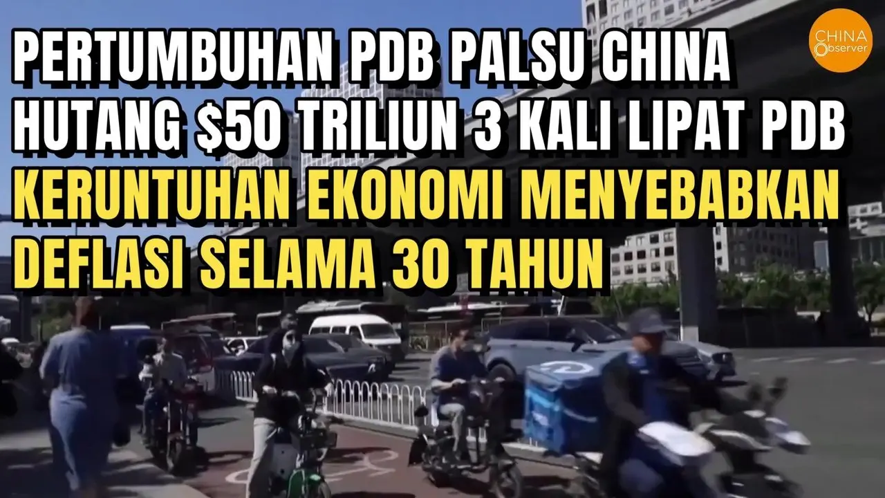 PDB PALSU CHINA, HUTANG $50 TRILIUN 3 KALI LIPAT PDB, KERUNTUHAN EKONOMI SEBABKAN DEFLASI 30 TAHUN