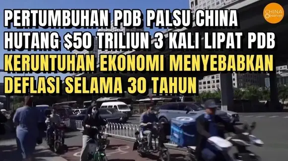 PDB PALSU CHINA, HUTANG $50 TRILIUN 3 KALI LIPAT PDB, KERUNTUHAN EKONOMI SEBABKAN DEFLASI 30 TAHUN