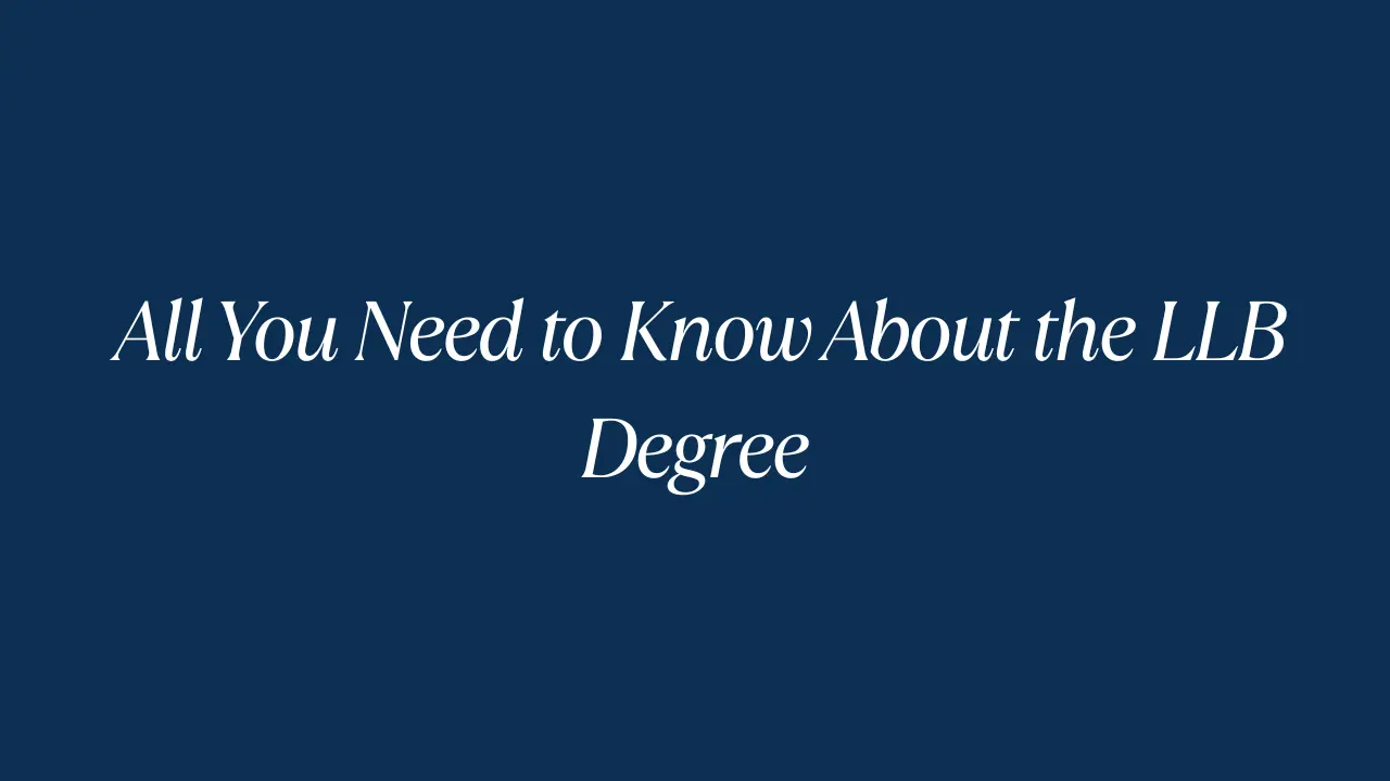 Exploring a Career in Law: All You Need to Know About the LLB Degree