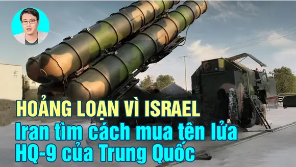 HOẢNG LOẠN VÌ ISRAEL – Iran tìm cách mua tên lửa HQ-9 của Trung Quốc"