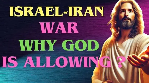 Why God Is Allowing The Israel-Iran War: An Ezekiel Prophecy