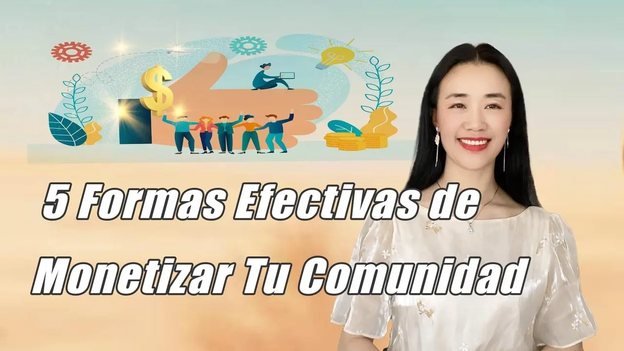 5 Formas Efectivas de  Monetizar Tu Comunidad