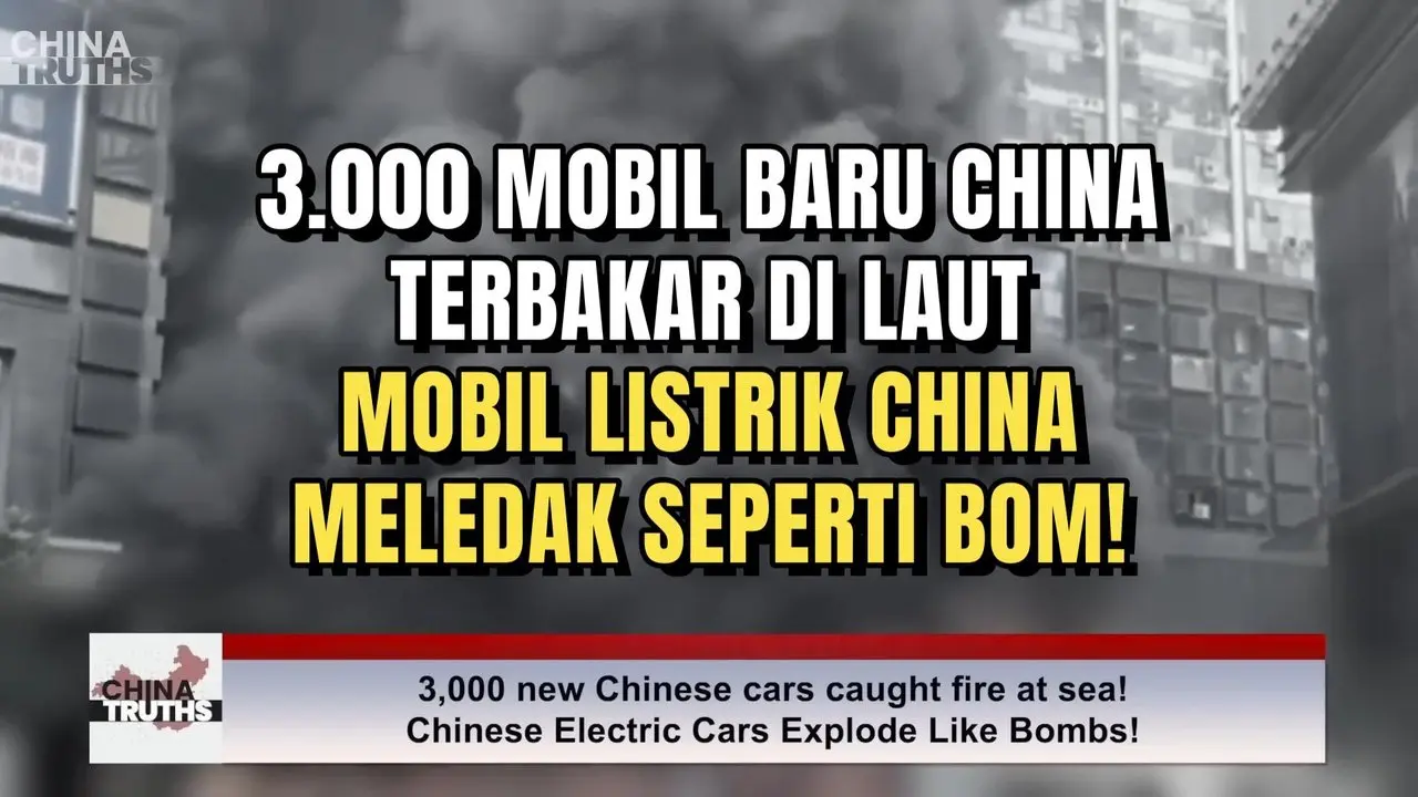 3.000 MOBIL BARU CHINA TERBAKAR DI LAUT! MOBIL LISTRIK CHINA MELEDAK SEPERTI BOM!