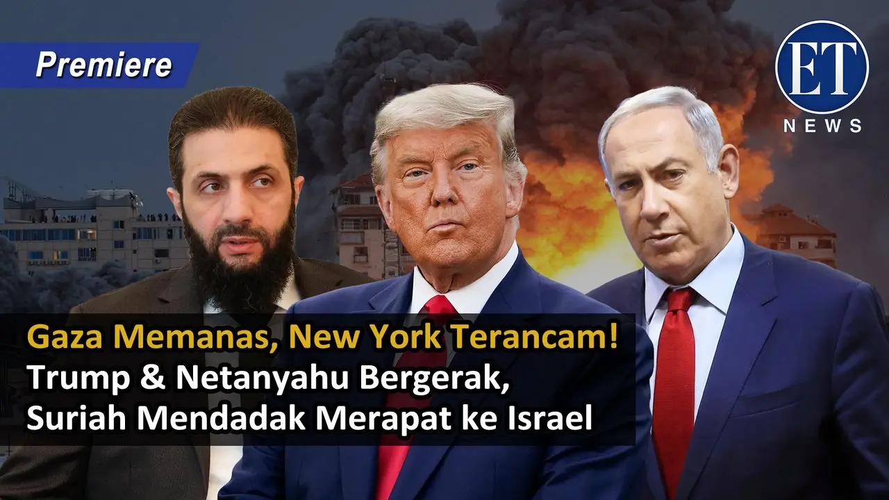 "Gaza Memanas, New York Terancam! Trump & Netanyahu Bergerak, Suriah Mendadak Merapat ke Israel"