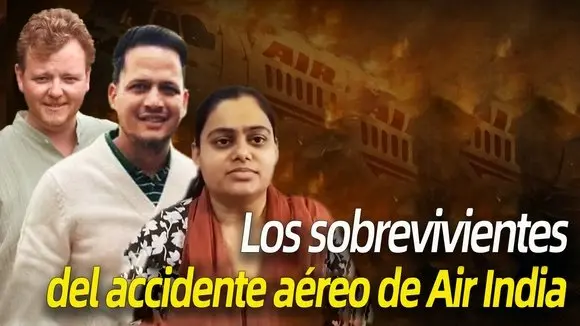 ¡Es posible escapar del destino!Los sobrevivientes del accidente aéreo de Air India.