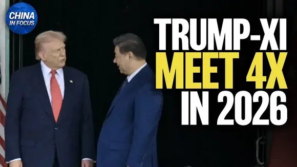 Bessent: Trump, Xi Could Meet Four Times in 2026 | China in Focus