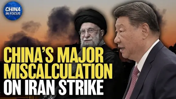 China Miscalculated U.S.-Israel Strikes on Iran: Insider Sources | China in Focus